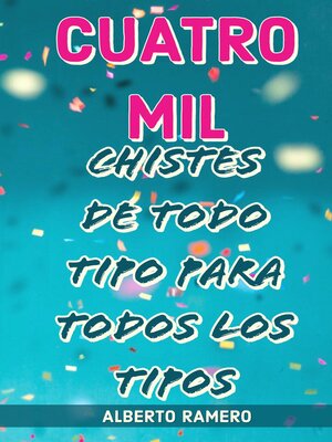 cover image of Cuatro mil chistes de todo tipo para todos los tipos